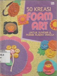 Image of 50 Kreasi Foam ART : Untuk Souvenir Rumah Tangga