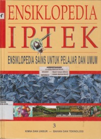 Image of Ensiklopedia IPTEK Ensiklopedia Sains untuk Umum dan Pelajar Jilid 3: Kimia dan Unsur - Bahan dan Teknologi