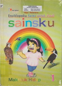 Image of Ensiklopedia Sains untuk Anak Sainsku : Makhluk Hidup Jilid 1