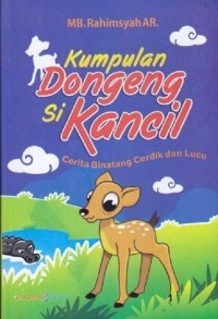 Image of Kumpulan Dongeng si Kancil : Cerita Binatang Cerdik dan Lucu
