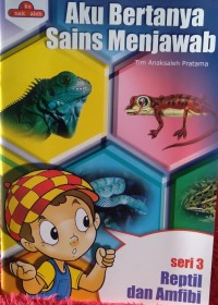Image of Aku Bertanya Sains Menjawab : Seri 3 Reptil dan Amfibi