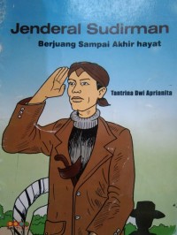 Image of Jenderal Sudirman: Berjuang Sampai Akhir Hayat