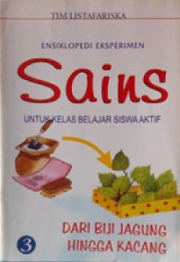 Image of Ensiklopedi Eksperimen Sains Untuk Kelas Belajar Siswa Aktif 3: Dari Biji Jagung Hingga Kacang