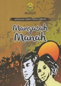 Image of Antologi cerita cekak (cekak) : mangasah manah