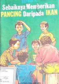 Image of Sebaiknya Memberikan Pancing Daripada Ikan